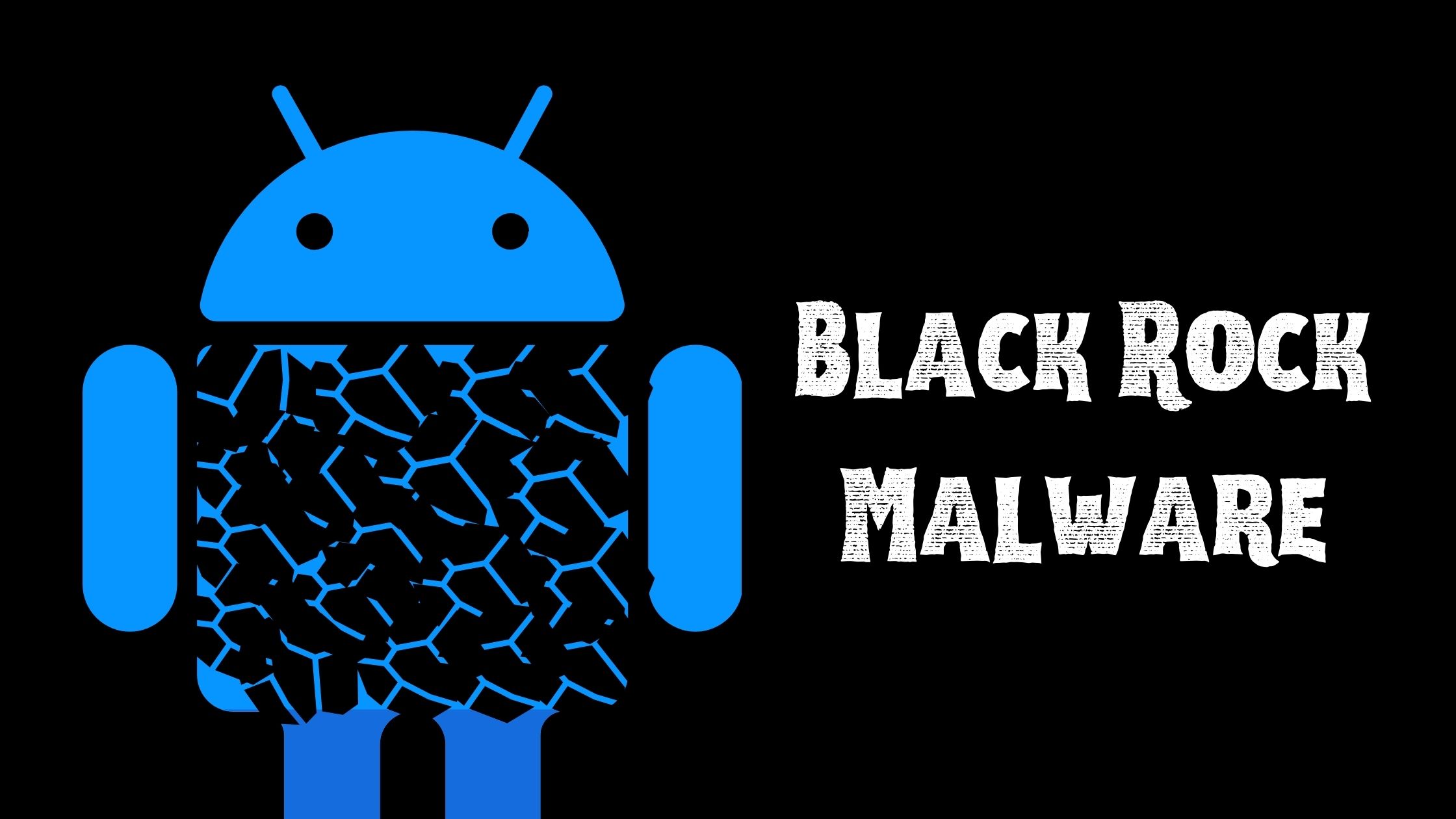 What is BlackRok Android malware