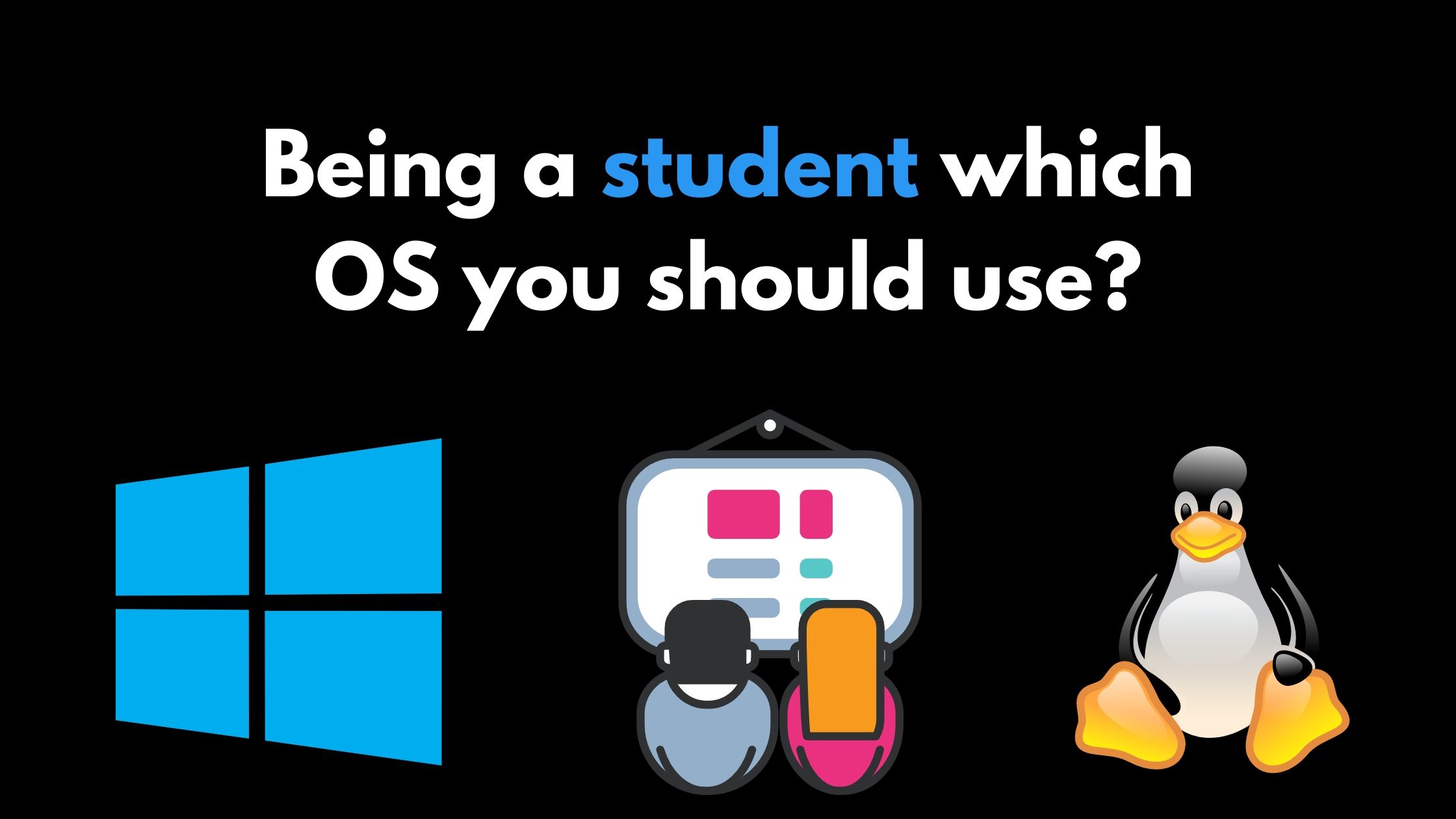 Being a student Which OS you should Use?