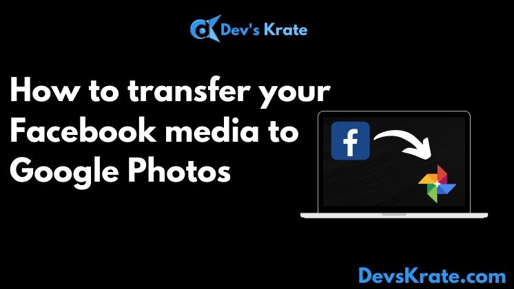 Transfer your media from Facebook to Google Phtos